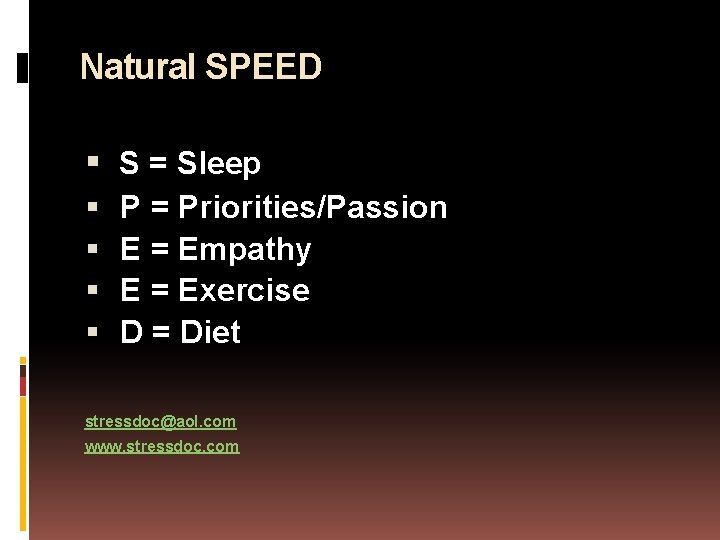 Natural SPEED S = Sleep P = Priorities/Passion E = Empathy E = Exercise