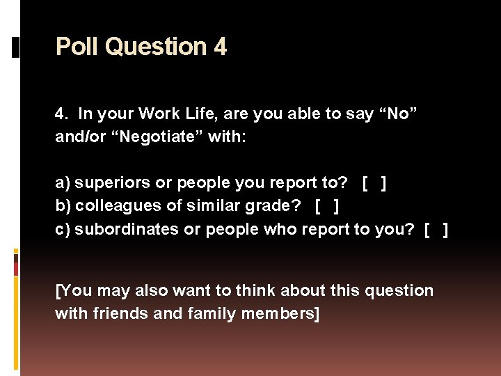 Poll Question 4 4. In your Work Life, are you able to say “No”