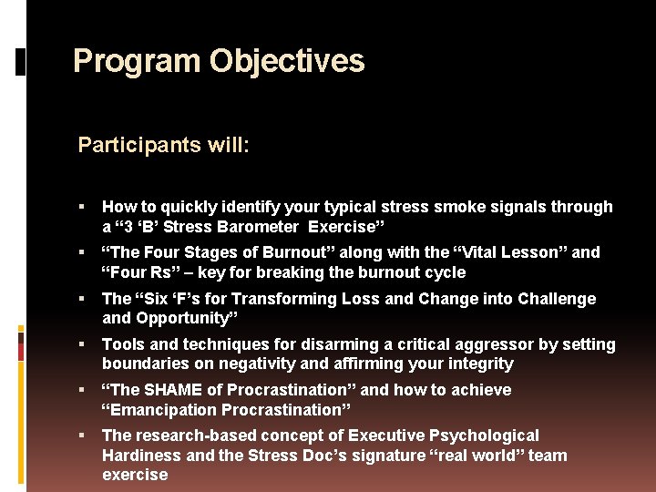 Program Objectives Participants will: How to quickly identify your typical stress smoke signals through