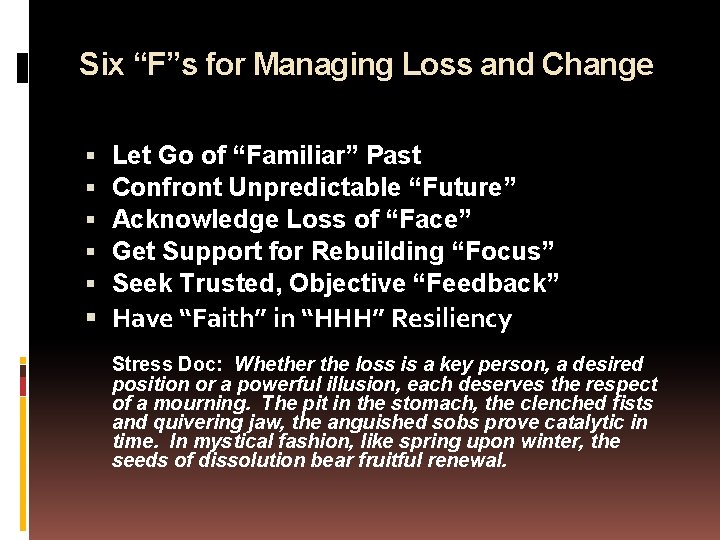 Six “F”s for Managing Loss and Change Let Go of “Familiar” Past Confront Unpredictable