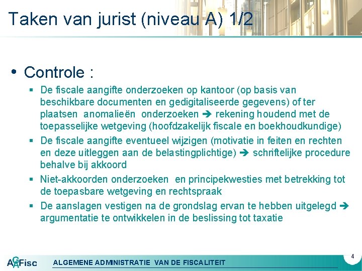 Taken van jurist (niveau A) 1/2 • Controle : § De fiscale aangifte onderzoeken