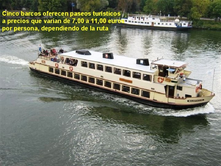 Cinco barcos oferecen paseos turísticos a precios que varian de 7, 00 a 11,