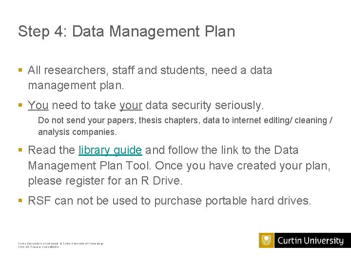 Step 4: Data Management Plan § All researchers, staff and students, need a data Step 4: Data Management Plan § All researchers, staff and students, need a data