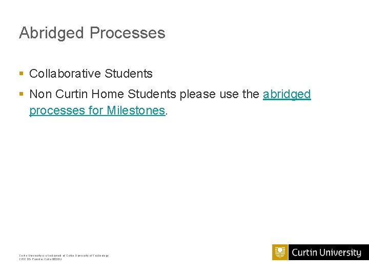Abridged Processes § Collaborative Students § Non Curtin Home Students please use the abridged Abridged Processes § Collaborative Students § Non Curtin Home Students please use the abridged