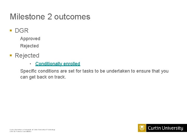 Milestone 2 outcomes § DGR Approved Rejected § Rejected • Conditionally enrolled Specific conditions Milestone 2 outcomes § DGR Approved Rejected § Rejected • Conditionally enrolled Specific conditions
