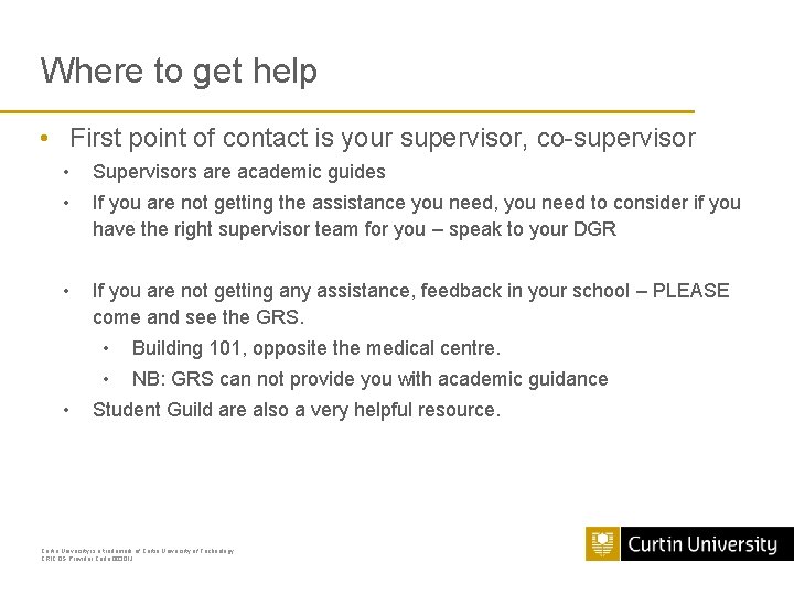 Where to get help • First point of contact is your supervisor, co-supervisor • Where to get help • First point of contact is your supervisor, co-supervisor •