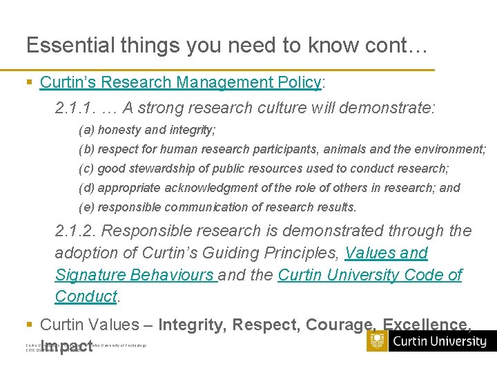 Essential things you need to know cont… § Curtin’s Research Management Policy: 2. 1. Essential things you need to know cont… § Curtin’s Research Management Policy: 2. 1.