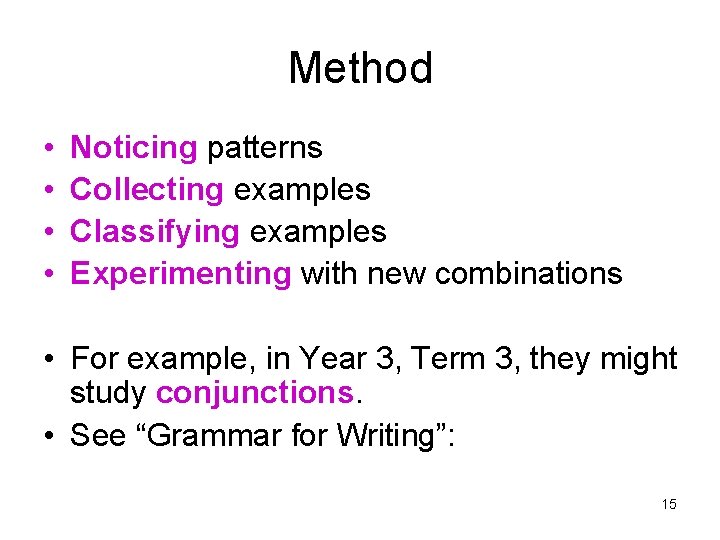 Noticing Patterns Examples Linguistics at school Dick Hudson Sheffield May 2006
