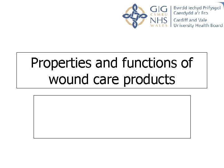 Properties and functions of wound care products Properties and functions of wound care products