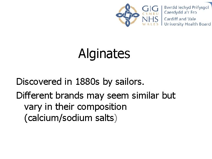 Alginates Discovered in 1880 s by sailors. Different brands may seem similar but vary Alginates Discovered in 1880 s by sailors. Different brands may seem similar but vary
