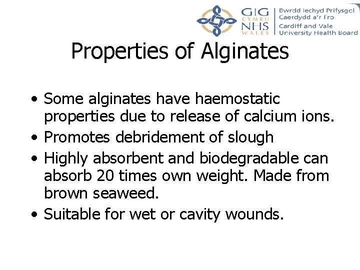 Properties of Alginates • Some alginates have haemostatic properties due to release of calcium Properties of Alginates • Some alginates have haemostatic properties due to release of calcium