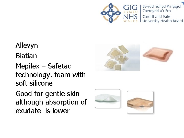 Allevyn Biatian Mepilex – Safetac technology. foam with soft silicone Good for gentle skin Allevyn Biatian Mepilex – Safetac technology. foam with soft silicone Good for gentle skin