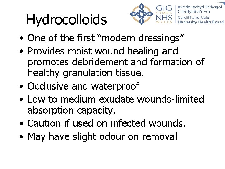 Hydrocolloids • One of the first “modern dressings” • Provides moist wound healing and Hydrocolloids • One of the first “modern dressings” • Provides moist wound healing and