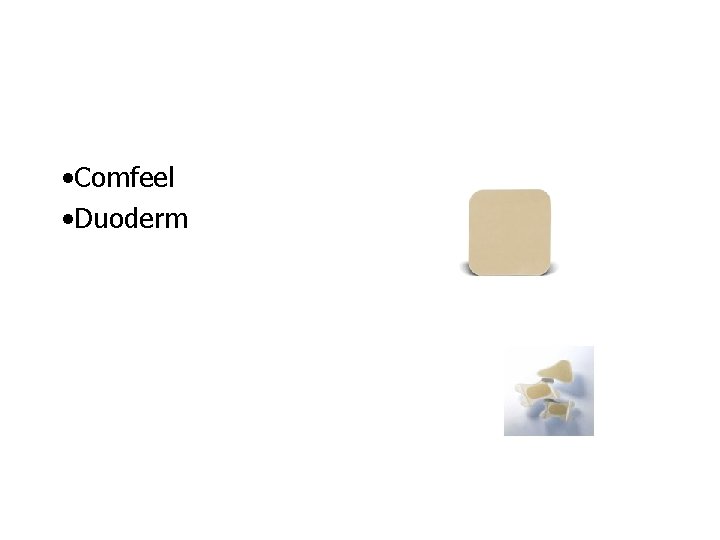 • Comfeel • Duoderm • Comfeel • Duoderm