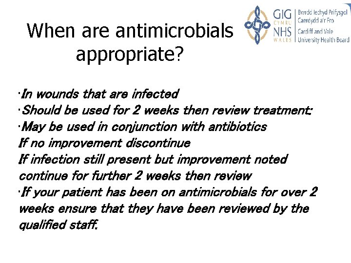 When are antimicrobials appropriate? • In wounds that are infected • Should be used When are antimicrobials appropriate? • In wounds that are infected • Should be used