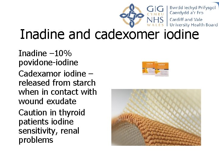 Inadine and cadexomer iodine Inadine – 10% povidone-iodine Cadexamor iodine – released from starch Inadine and cadexomer iodine Inadine – 10% povidone-iodine Cadexamor iodine – released from starch