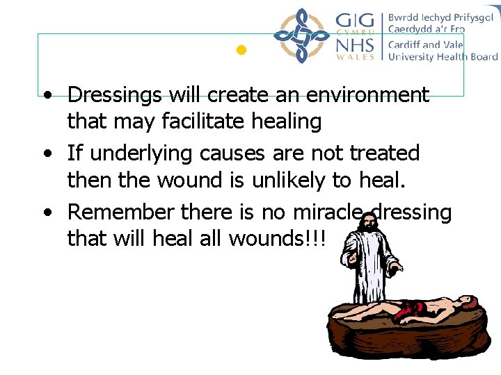 • • Dressings will create an environment that may facilitate healing • If • • Dressings will create an environment that may facilitate healing • If
