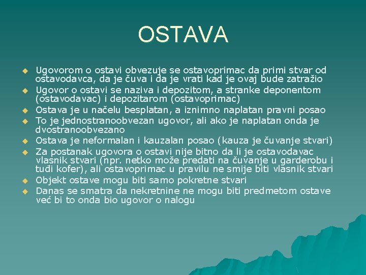 OSTAVA u u u u Ugovorom o ostavi obvezuje se ostavoprimac da primi stvar