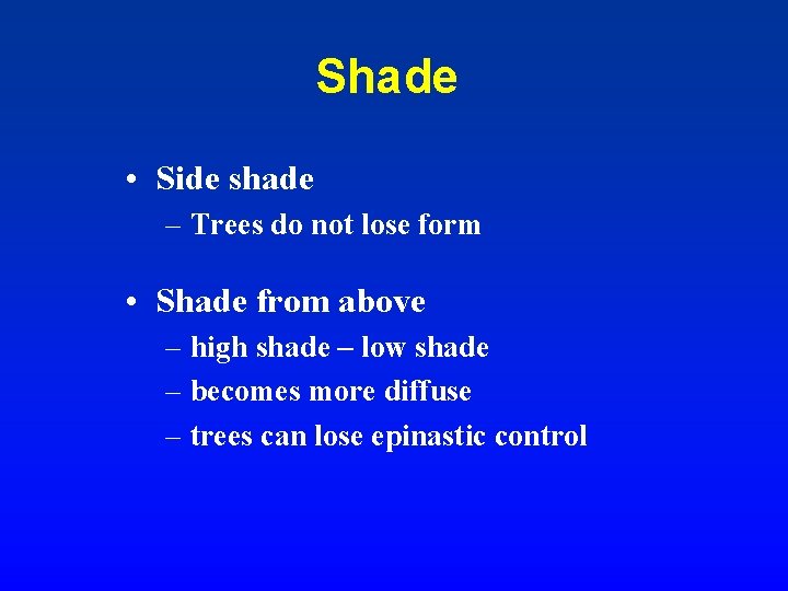 Shade • Side shade – Trees do not lose form • Shade from above