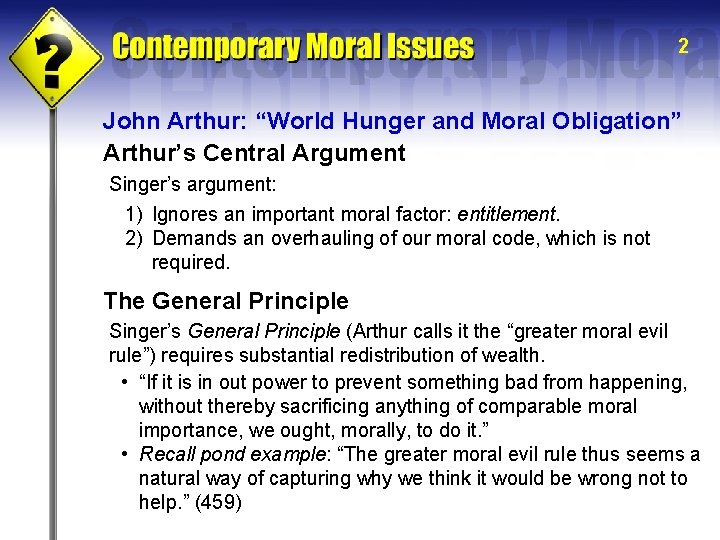 2 John Arthur: “World Hunger and Moral Obligation” Arthur’s Central Argument Singer’s argument: 1)