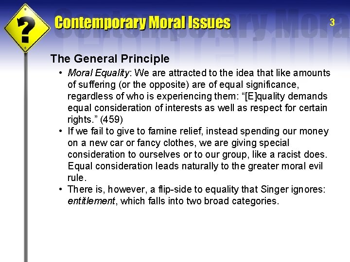 3 The General Principle • Moral Equality: We are attracted to the idea that
