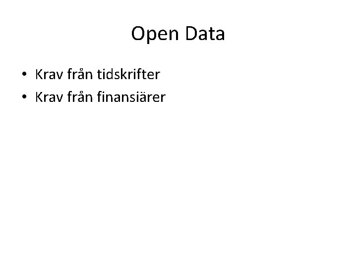 Open Data • Krav från tidskrifter • Krav från finansiärer 