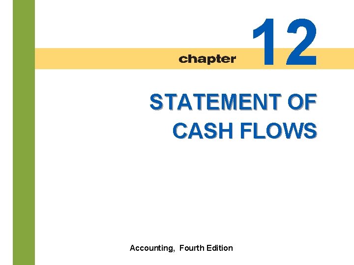 12 STATEMENT OF CASH FLOWS 12 -2 Accounting, Fourth Edition 