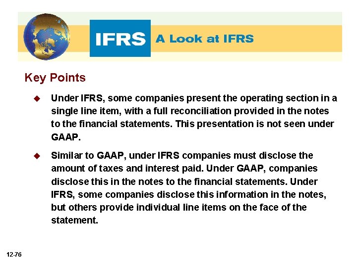 Key Points 12 -76 u Under IFRS, some companies present the operating section in