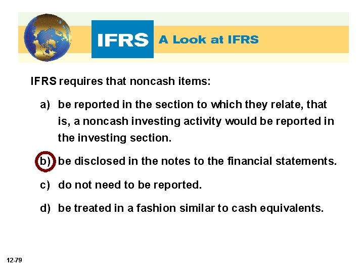 IFRS requires that noncash items: a) be reported in the section to which they