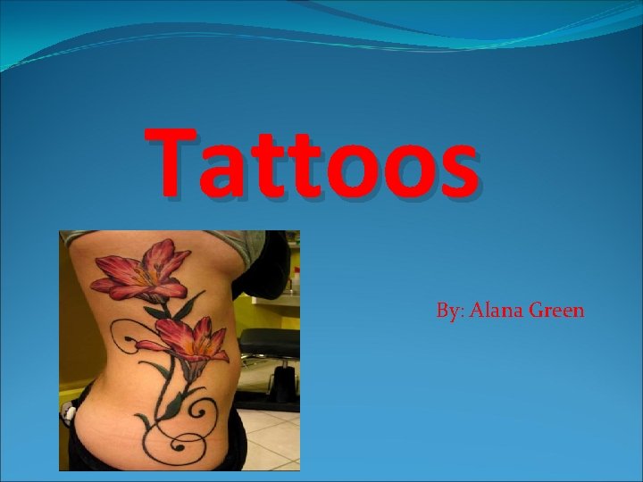 Tattoos By: Alana Green 