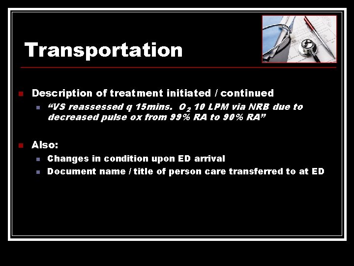 Transportation n n Description of treatment initiated / continued n “VS reassessed q 15