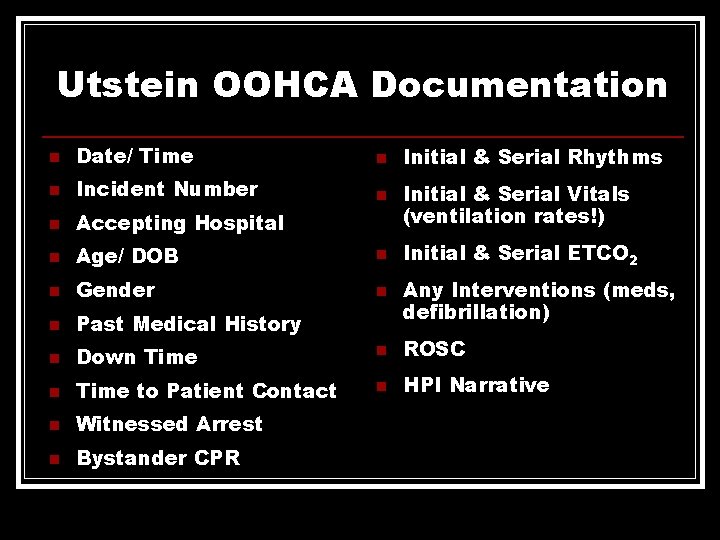 Utstein OOHCA Documentation n Date/ Time n n Incident Number n n Accepting Hospital Utstein OOHCA Documentation n Date/ Time n n Incident Number n n Accepting Hospital