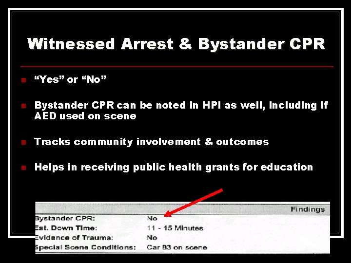 Witnessed Arrest & Bystander CPR n n “Yes” or “No” Bystander CPR can be