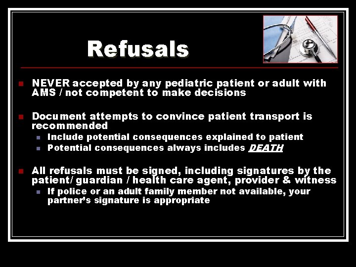 Refusals n NEVER accepted by any pediatric patient or adult with AMS / not