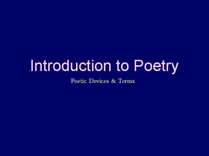 Introduction to Poetry Poetic Devices & Terms 