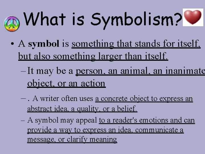 What is Symbolism? • A symbol is something that stands for itself, but also