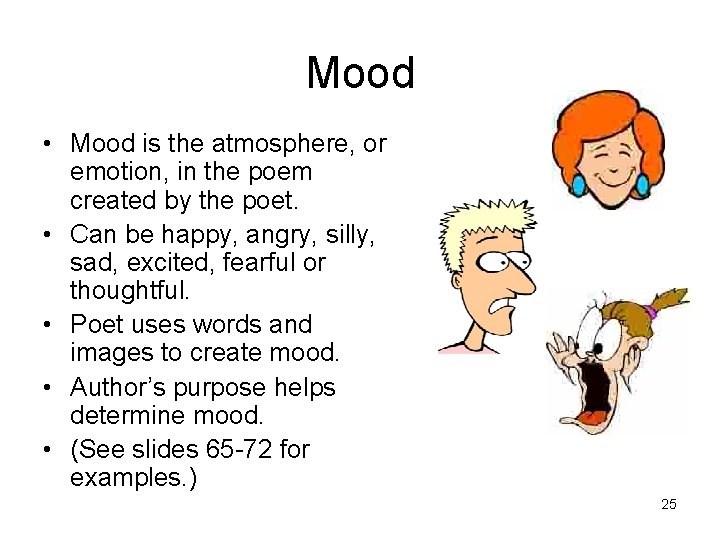 Mood • Mood is the atmosphere, or emotion, in the poem created by the
