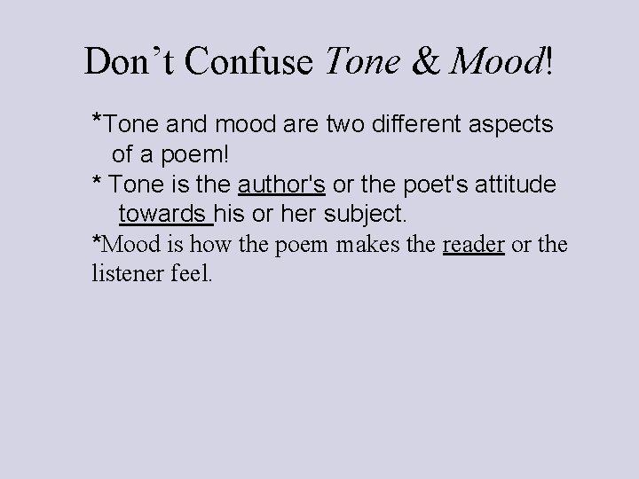 Don’t Confuse Tone & Mood! *Tone and mood are two different aspects of a
