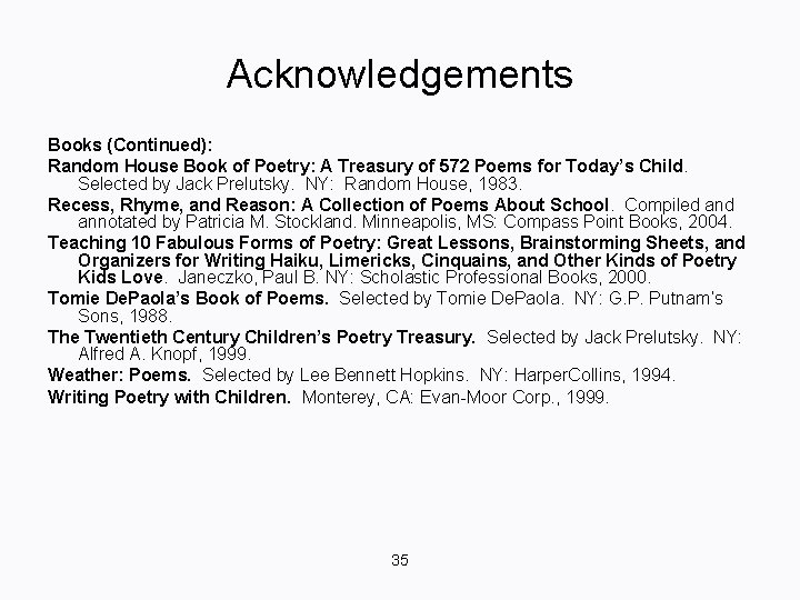 Acknowledgements Books (Continued): Random House Book of Poetry: A Treasury of 572 Poems for