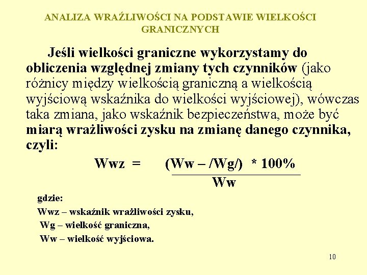 ANALIZA WRAŹLIWOŚCI NA PODSTAWIE WIELKOŚCI GRANICZNYCH Jeśli wielkości graniczne wykorzystamy do obliczenia względnej zmiany