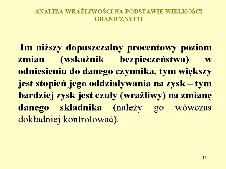 ANALIZA WRAŹLIWOŚCI NA PODSTAWIE WIELKOŚCI GRANICZNYCH Im niższy dopuszczalny procentowy poziom zmian (wskaźnik bezpieczeństwa)