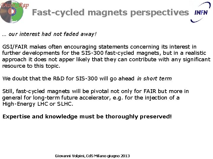 Fast-cycled magnets perspectives … our interest had not faded away! GSI/FAIR makes often encouraging