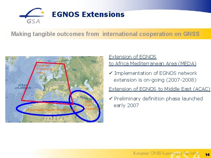 EGNOS Extensions Making tangible outcomes from international cooperation on GNSS Extension of EGNOS to
