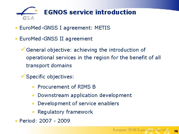 EGNOS service introduction • Euro. Med-GNSS I agreement: METIS • Euro. Med-GNSS II agreement