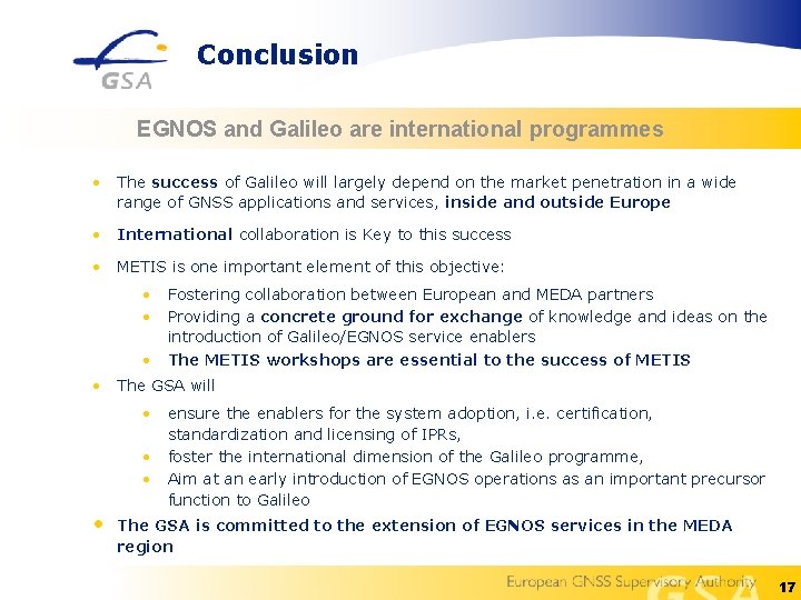 Conclusion EGNOS and Galileo are international programmes • The success of Galileo will largely