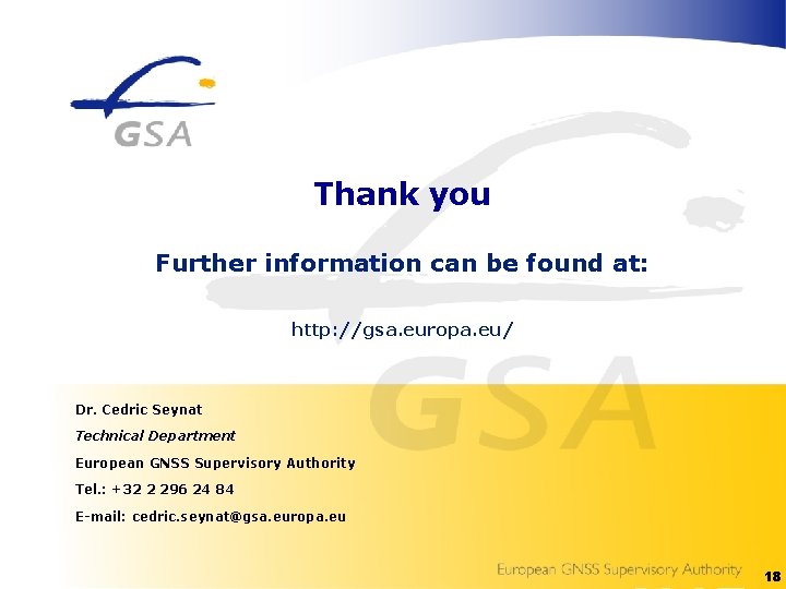 Thank you Further information can be found at: http: //gsa. europa. eu/ Dr. Cedric