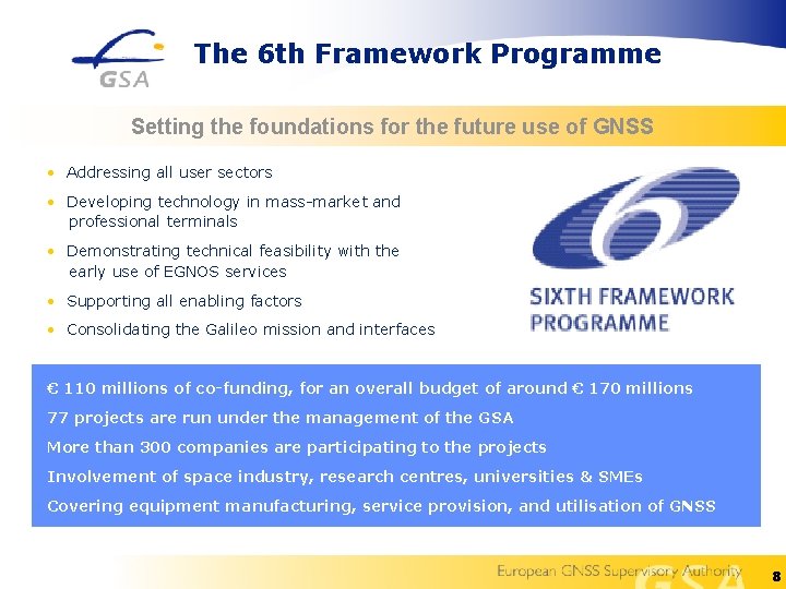 The 6 th Framework Programme Setting the foundations for the future use of GNSS