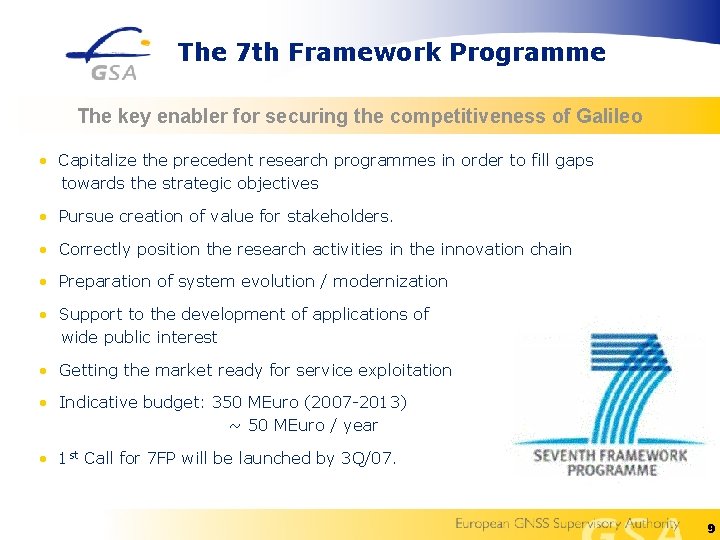 The 7 th Framework Programme The key enabler for securing the competitiveness of Galileo