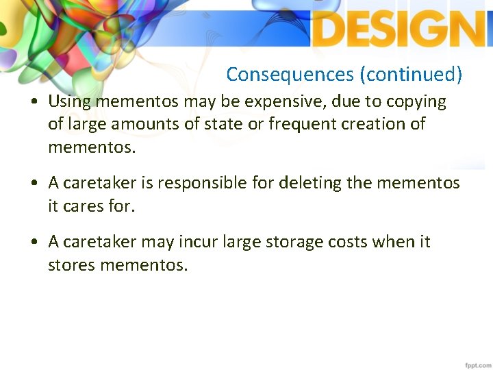 Consequences (continued) • Using mementos may be expensive, due to copying of large amounts