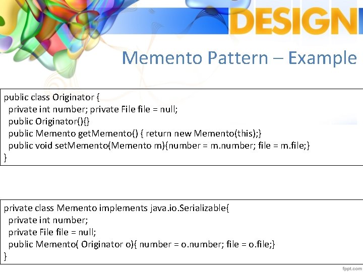 Memento Pattern – Example public class Originator { private int number; private File file